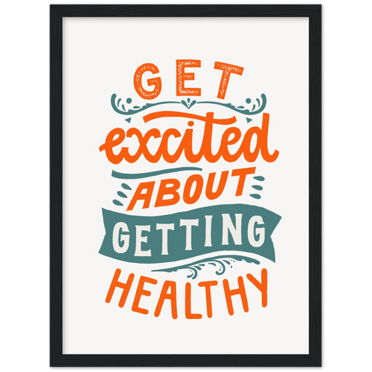 Get exited about getting healthy | poster | mat papier | houten lijst