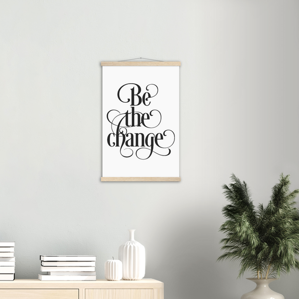 Be the Change | mat papier poster met houten hanger