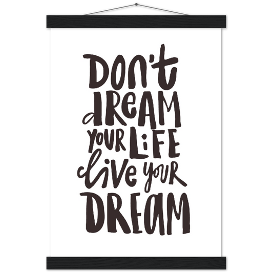 Don't dream your life, live your dream | mat papier poster met houten hanger