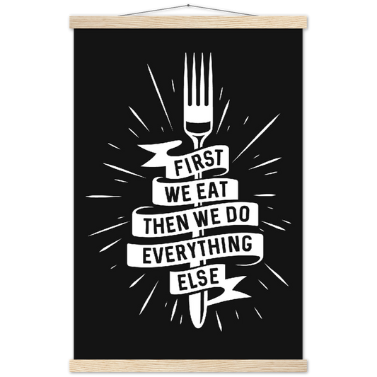 First we eat, then we do everything else | mat papier poster met houten hanger