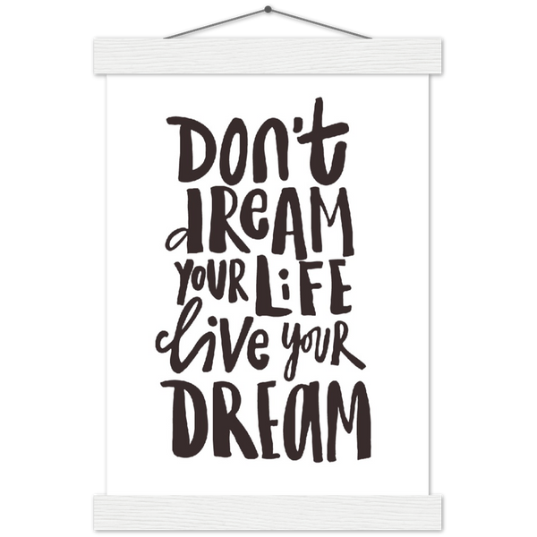 Don't dream your life, live your dream | mat papier poster met houten hanger