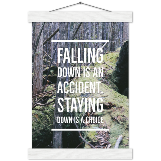 Falling down is an accident. Staying down is a choice | mat papier poster met houten hanger