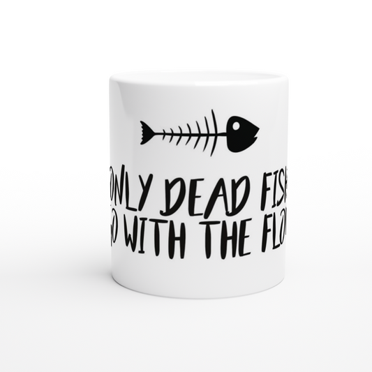 Only dead fish go with the flow | Mok
