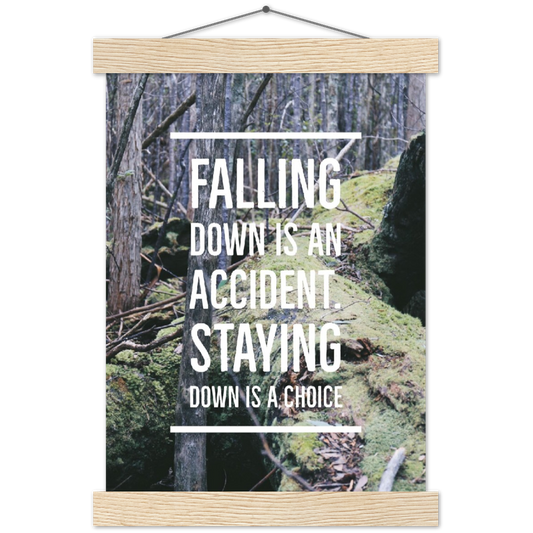 Falling down is an accident. Staying down is a choice | mat papier poster met houten hanger