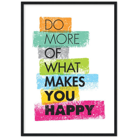 Do more of what makes you happy | poster | mat papier | houten lijst