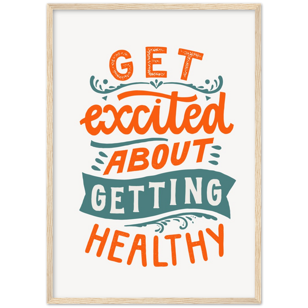 Get exited about getting healthy | poster | mat papier | houten lijst