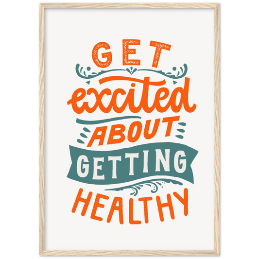 Get exited about getting healthy | poster | mat papier | houten lijst